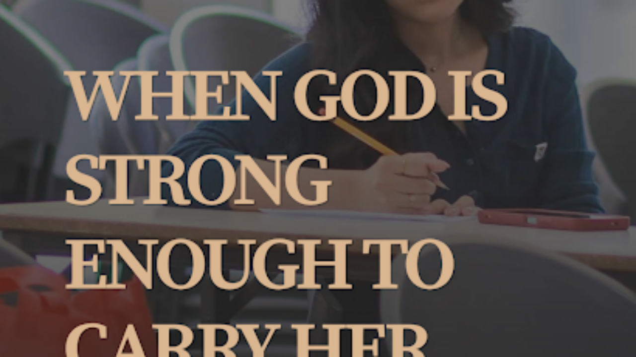 When God Is Strong Enough to Carry Her